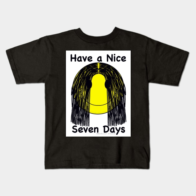 Have a Nice Seven Days Kids T-Shirt by Blackwood Artworks